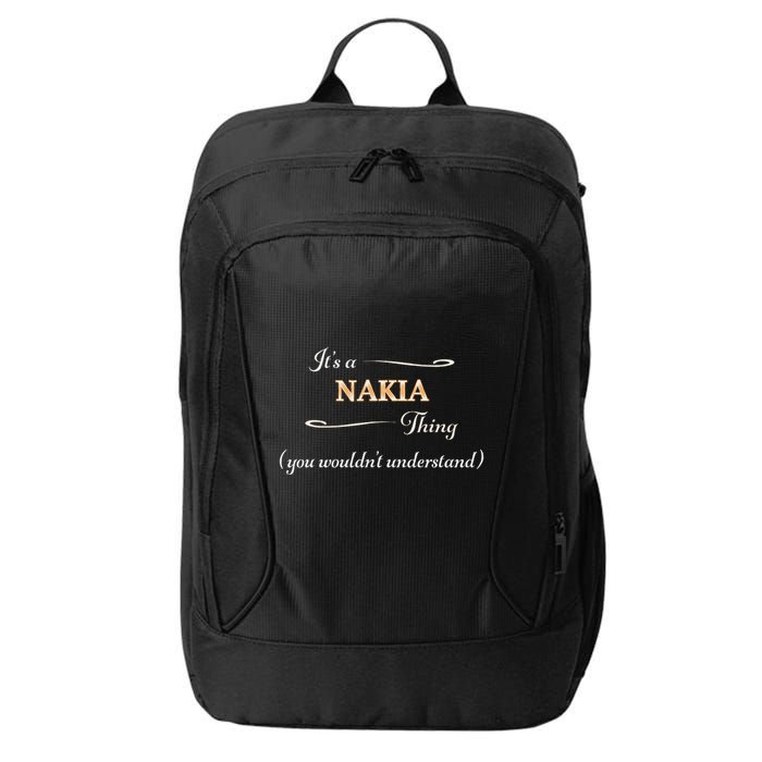 ItS A Nakia Thing You WouldnT Understand Name Gift City Backpack