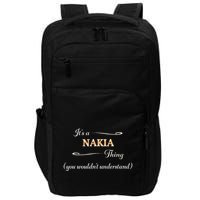 ItS A Nakia Thing You WouldnT Understand Name Gift Impact Tech Backpack