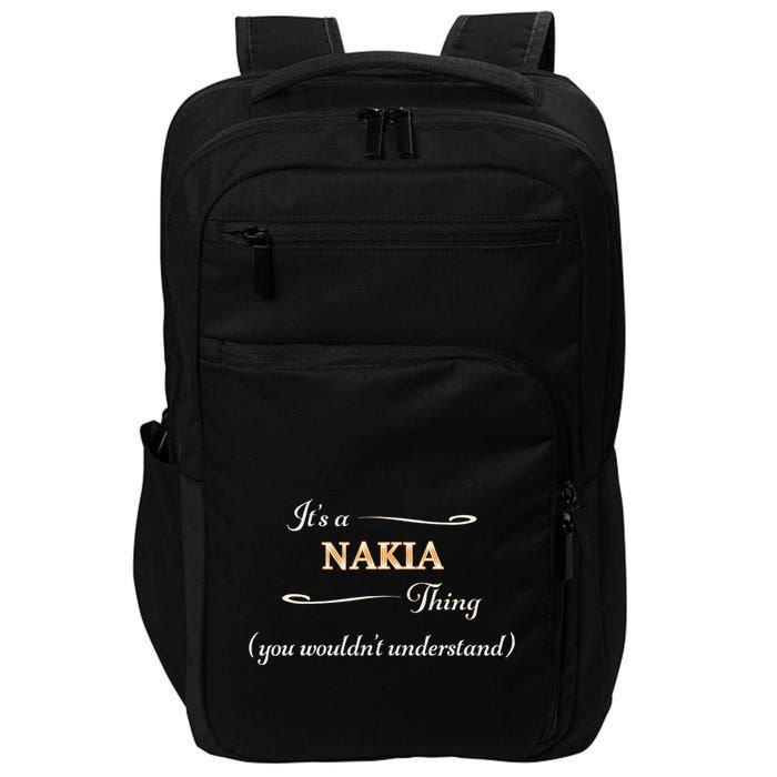 ItS A Nakia Thing You WouldnT Understand Name Gift Impact Tech Backpack