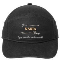 ItS A Nakia Thing You WouldnT Understand Name Gift 7-Panel Snapback Hat