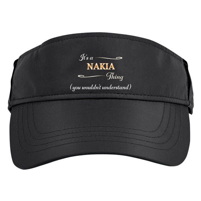 ItS A Nakia Thing You WouldnT Understand Name Gift Adult Drive Performance Visor