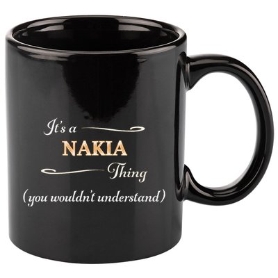 ItS A Nakia Thing You WouldnT Understand Name Gift 11oz C Handle Ceramic Mug