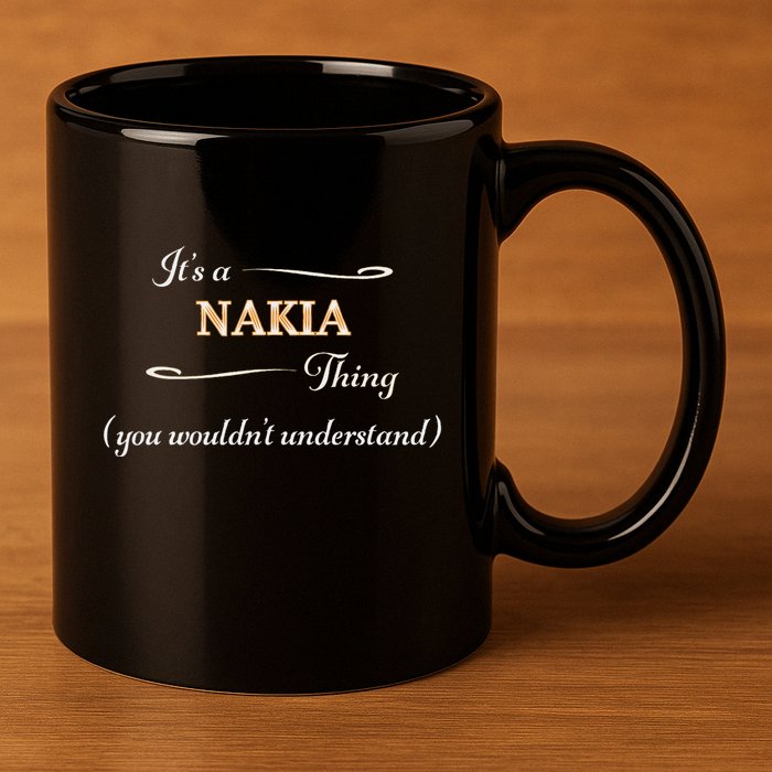 ItS A Nakia Thing You WouldnT Understand Name Gift 11oz C Handle Ceramic Mug