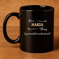 ItS A Nakia Thing You WouldnT Understand Name Gift 11oz C Handle Ceramic Mug