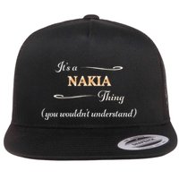 ItS A Nakia Thing You WouldnT Understand Name Gift Flatbill Hat