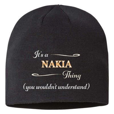 ItS A Nakia Thing You WouldnT Understand Name Gift Sustainable Beanie