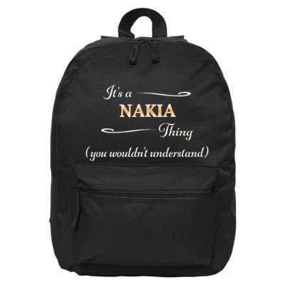 ItS A Nakia Thing You WouldnT Understand Name Gift 16 in Basic Backpack