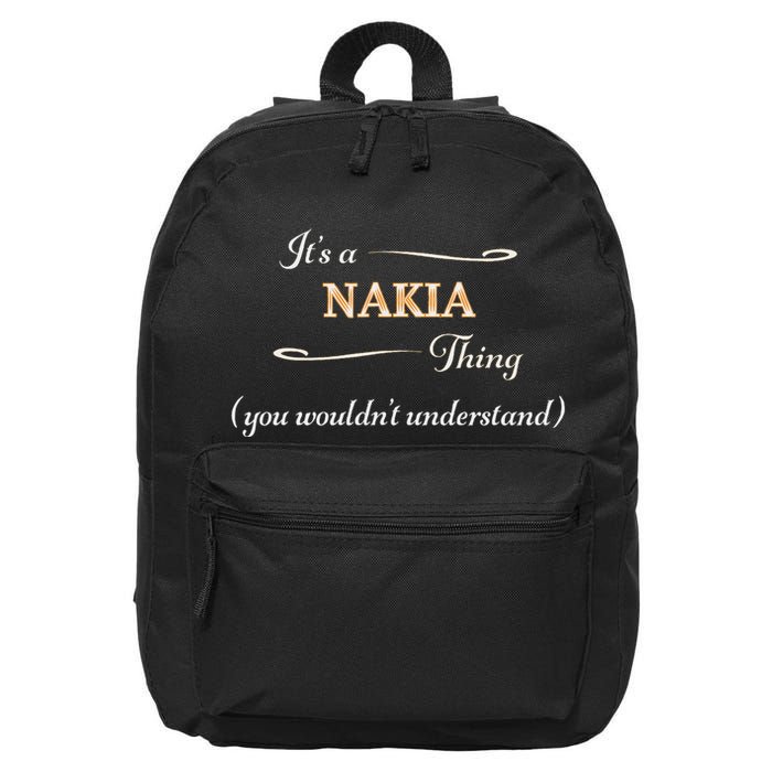 ItS A Nakia Thing You WouldnT Understand Name Gift 16 in Basic Backpack