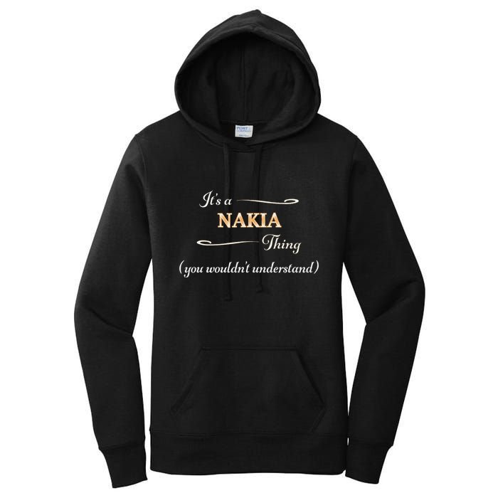 ItS A Nakia Thing You WouldnT Understand Name Gift Women's Pullover Hoodie