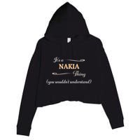 ItS A Nakia Thing You WouldnT Understand Name Gift Crop Fleece Hoodie
