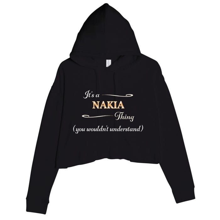 ItS A Nakia Thing You WouldnT Understand Name Gift Crop Fleece Hoodie