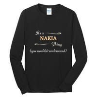ItS A Nakia Thing You WouldnT Understand Name Gift Tall Long Sleeve T-Shirt