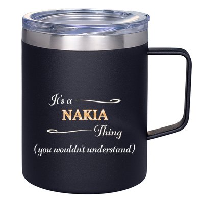 ItS A Nakia Thing You WouldnT Understand Name Gift 12oz Stainless Steel Coffee Mug