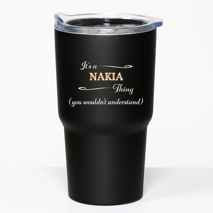 ItS A Nakia Thing You WouldnT Understand Name Gift Tumbler