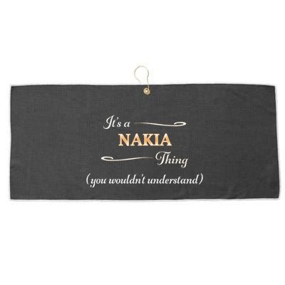ItS A Nakia Thing You WouldnT Understand Name Gift Large Microfiber Waffle Golf Towel