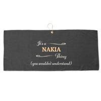 ItS A Nakia Thing You WouldnT Understand Name Gift Large Microfiber Waffle Golf Towel