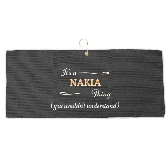 ItS A Nakia Thing You WouldnT Understand Name Gift Large Microfiber Waffle Golf Towel