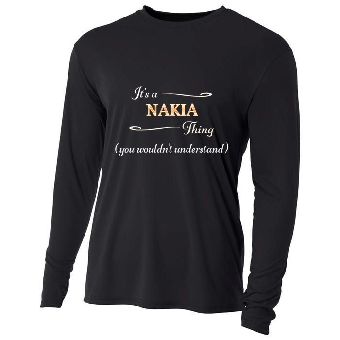 ItS A Nakia Thing You WouldnT Understand Name Gift Cooling Performance Long Sleeve Crew