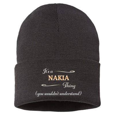 ItS A Nakia Thing You WouldnT Understand Name Gift Sustainable Knit Beanie