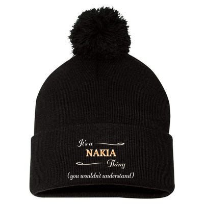 ItS A Nakia Thing You WouldnT Understand Name Gift Pom Pom 12in Knit Beanie