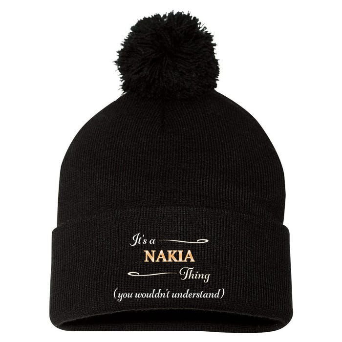 ItS A Nakia Thing You WouldnT Understand Name Gift Pom Pom 12in Knit Beanie