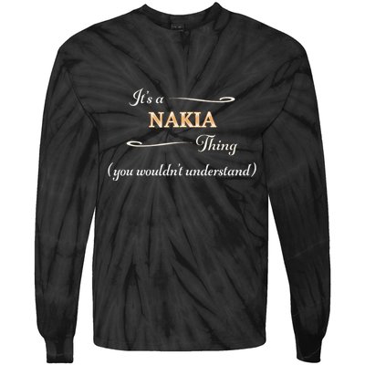 ItS A Nakia Thing You WouldnT Understand Name Gift Tie-Dye Long Sleeve Shirt
