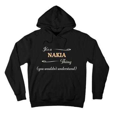 ItS A Nakia Thing You WouldnT Understand Name Gift Tall Hoodie