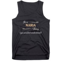 ItS A Nakia Thing You WouldnT Understand Name Gift Tank Top