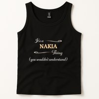 ItS A Nakia Thing You WouldnT Understand Name Gift Tank Top