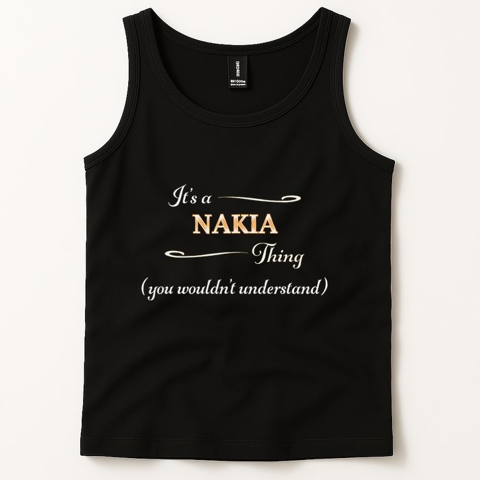 ItS A Nakia Thing You WouldnT Understand Name Gift Tank Top