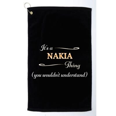 ItS A Nakia Thing You WouldnT Understand Name Gift Golf Towel