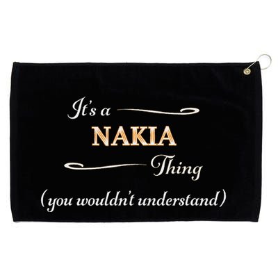 ItS A Nakia Thing You WouldnT Understand Name Gift Grommeted Golf Towel