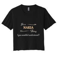 ItS A Nakia Thing You WouldnT Understand Name Gift Crop Top