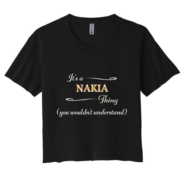 ItS A Nakia Thing You WouldnT Understand Name Gift Crop Top