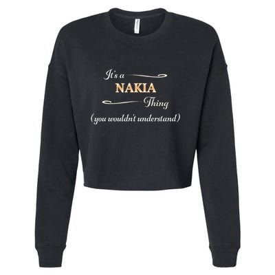 ItS A Nakia Thing You WouldnT Understand Name Gift Cropped Pullover Crew