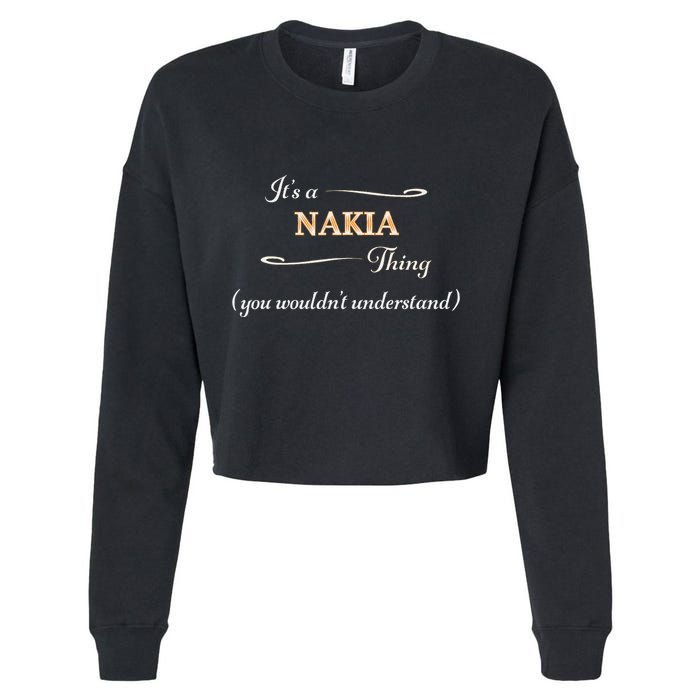 ItS A Nakia Thing You WouldnT Understand Name Gift Cropped Pullover Crew