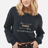 ItS A Nakia Thing You WouldnT Understand Name Gift Cropped Pullover Crew