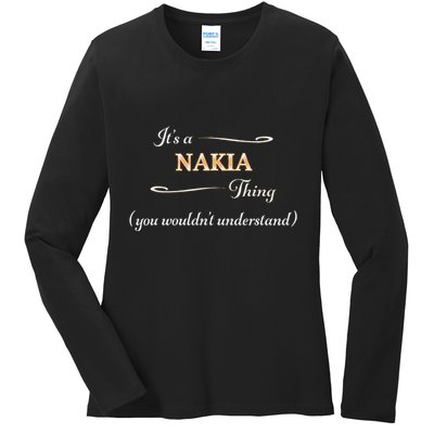ItS A Nakia Thing You WouldnT Understand Name Gift Ladies Long Sleeve Shirt
