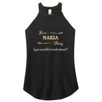 ItS A Nakia Thing You WouldnT Understand Name Gift Women's Perfect Tri Rocker Tank
