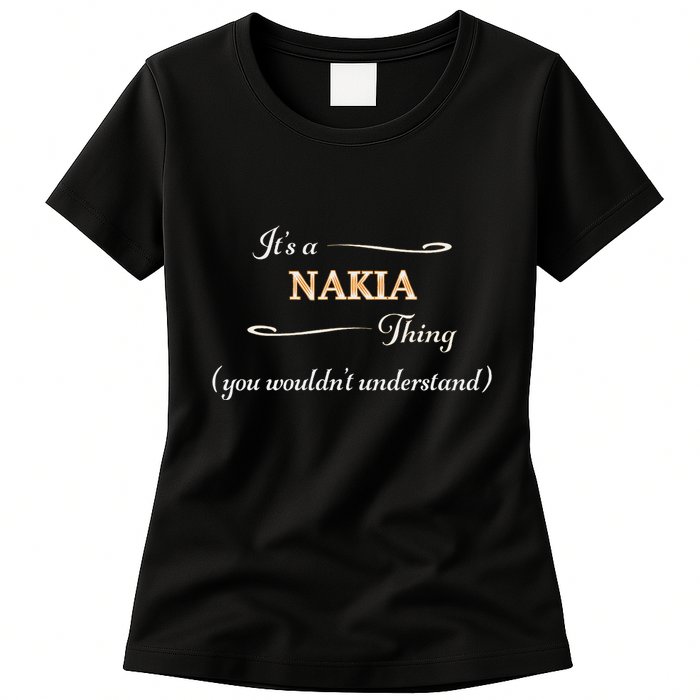 ItS A Nakia Thing You WouldnT Understand Name Gift Womens T-Shirt