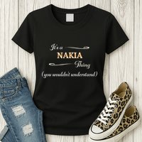 ItS A Nakia Thing You WouldnT Understand Name Gift Womens T-Shirt
