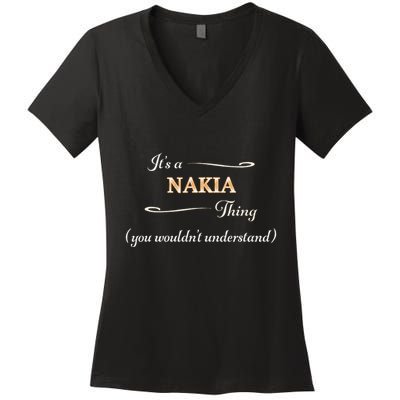 ItS A Nakia Thing You WouldnT Understand Name Gift Women's V-Neck T-Shirt