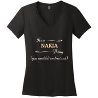 ItS A Nakia Thing You WouldnT Understand Name Gift Women's V-Neck T-Shirt