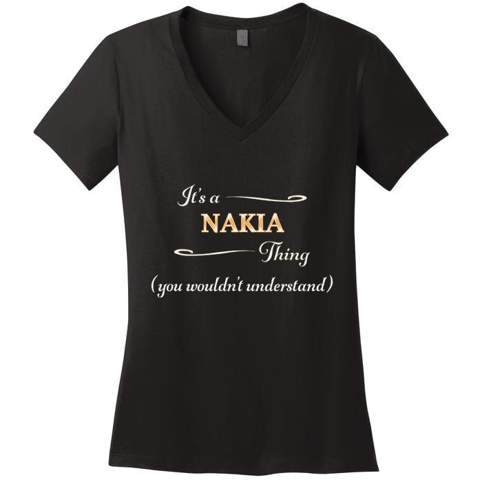 ItS A Nakia Thing You WouldnT Understand Name Gift Women's V-Neck T-Shirt