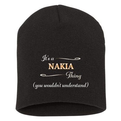 ItS A Nakia Thing You WouldnT Understand Name Gift Short Acrylic Beanie