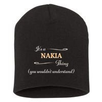ItS A Nakia Thing You WouldnT Understand Name Gift Short Acrylic Beanie