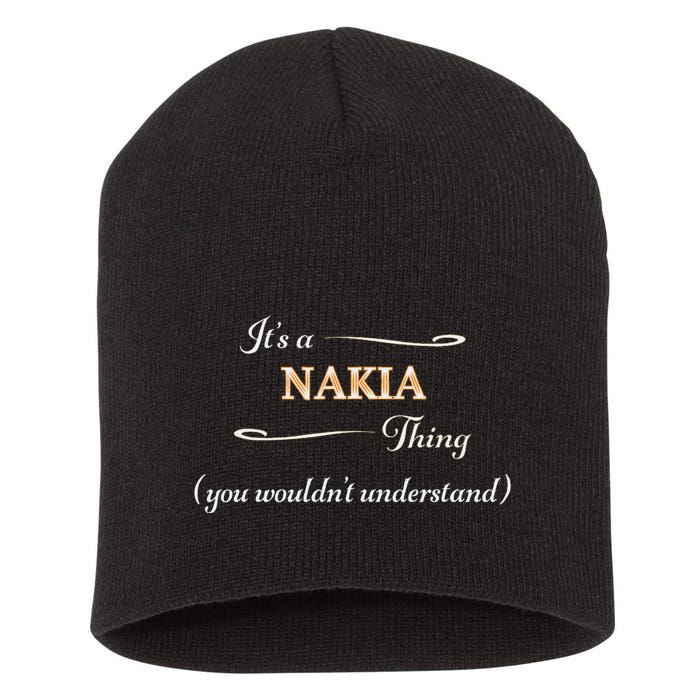ItS A Nakia Thing You WouldnT Understand Name Gift Short Acrylic Beanie