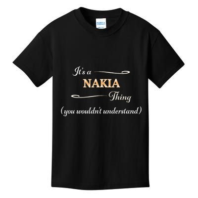 ItS A Nakia Thing You WouldnT Understand Name Gift Kids T-Shirt