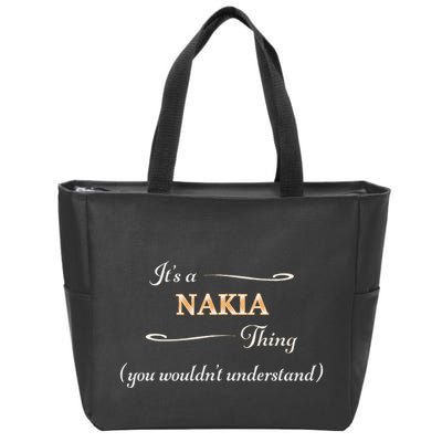 ItS A Nakia Thing You WouldnT Understand Name Gift Zip Tote Bag