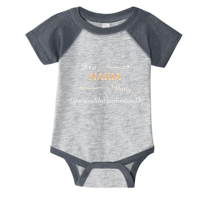 ItS A Nakia Thing You WouldnT Understand Name Gift Infant Baby Jersey Bodysuit